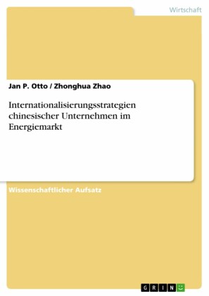 Internationalisierungsstrategien chinesischer Unternehmen im Energiemarkt