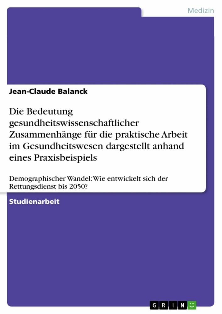 Die Bedeutung gesundheitswissenschaftlicher Zusammenhänge für die praktische Arbeit im Gesundheitswesen dargestellt anhand eines Praxisbeispiels main product photo