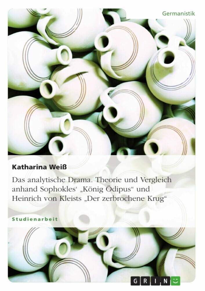 Das analytische Drama. Theorie und Vergleich anhand Sophokles' 'König Ödipus' und Heinrich von Kleists 'Der zerbrochene Krug' main product photo