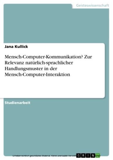 Mensch-Computer-Kommunikation? Zur Relevanz natürlich-sprachlicher Handlungsmuster in der Mensch-Computer-Interaktion main product photo