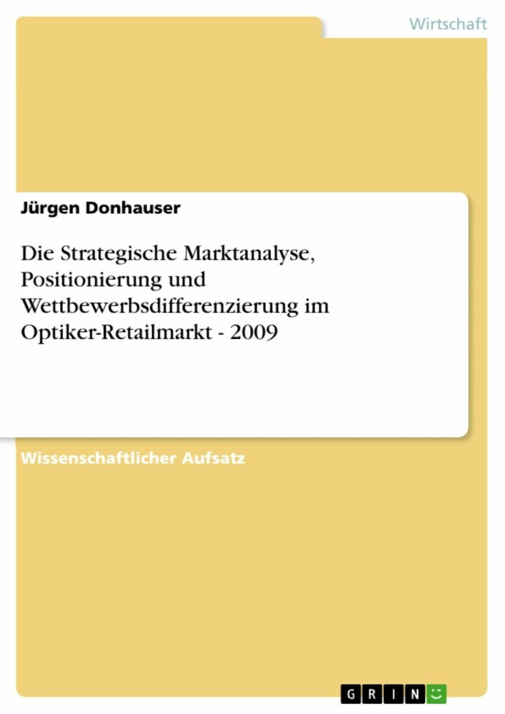 Die Strategische Marktanalyse, Positionierung und Wettbewerbsdifferenzierung im Optiker-Retailmarkt - 2009 main product photo