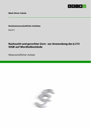 Rachsucht und gerechter Zorn - zur Anwendung des 213 StGB auf Mordtatbestände