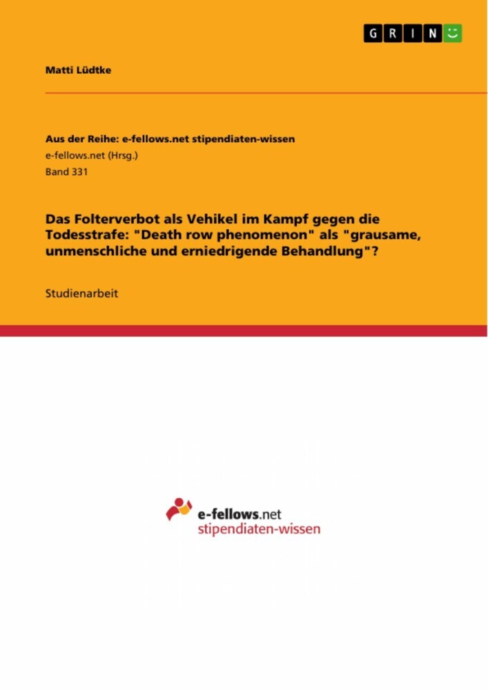 Das Folterverbot als Vehikel im Kampf gegen die Todesstrafe: 'Death row phenomenon' als 'grausame, unmenschliche und erniedrigende Behandlung'? main product photo