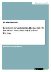 Rezension zu Gesterkamp, Thomas (2010): Die neuen Väter zwischen Kind und Karriere