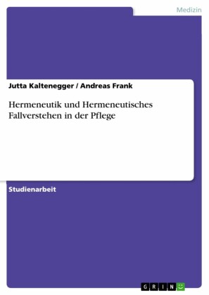 Hermeneutik und Hermeneutisches Fallverstehen in der Pflege