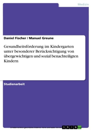 Gesundheitsförderung im Kindergarten unter besonderer Berücksichtigung von übergewichtigen und sozial benachteiligten Kindern main product photo