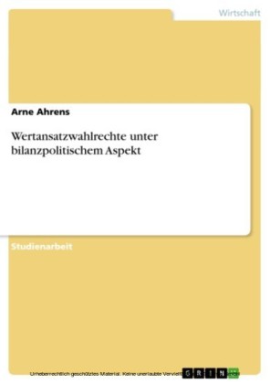 Wertansatzwahlrechte unter bilanzpolitischem Aspekt