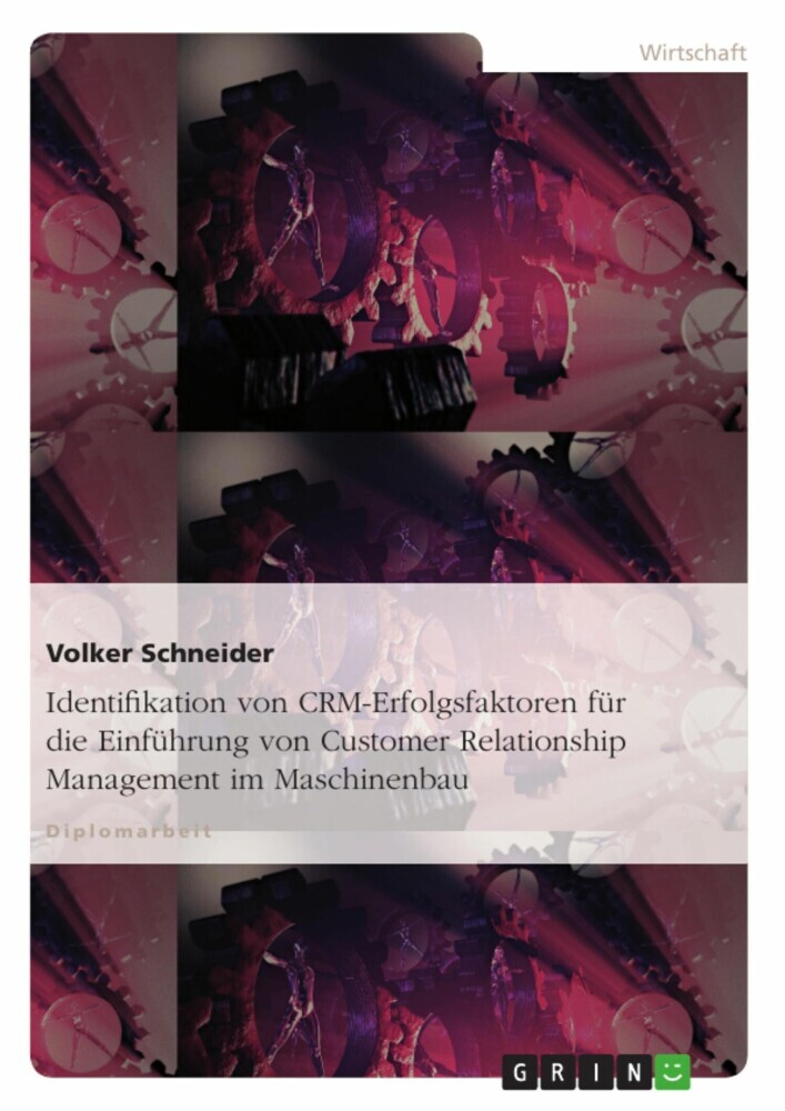 Identifikation von CRM-Erfolgsfaktoren für die Einführung von Customer Relationship Management im Maschinenbau main product photo