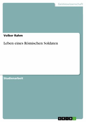 Leben eines Römischen Soldaten