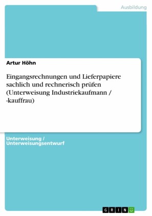 Eingangsrechnungen und Lieferpapiere sachlich und rechnerisch prüfen (Unterweisung Industriekaufmann / -kauffrau)