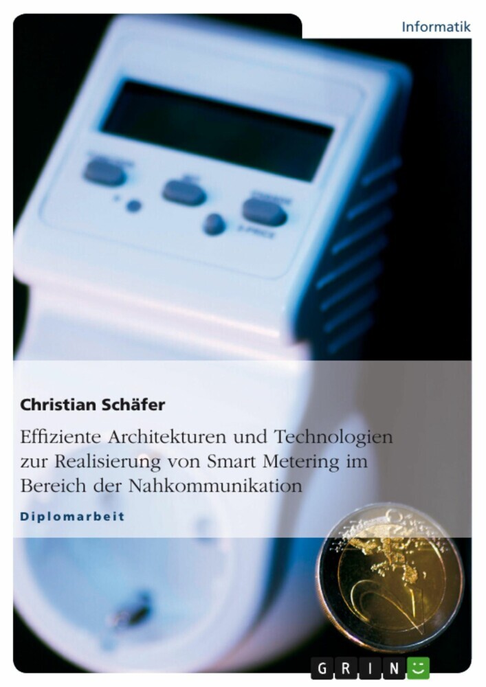 Effiziente Architekturen und Technologien zur Realisierung von Smart Metering im Bereich der Nahkommunikation main product photo
