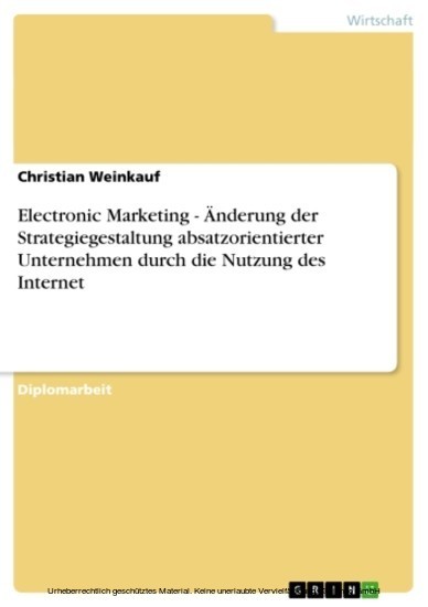 Electronic Marketing - Änderung der Strategiegestaltung absatzorientierter Unternehmen durch die Nutzung des Internet main product photo