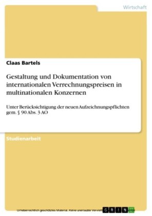 Gestaltung und Dokumentation von internationalen Verrechnungspreisen in multinationalen Konzernen