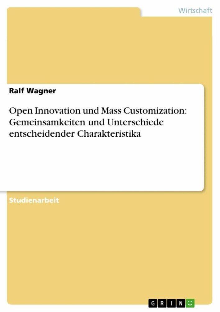 Open Innovation und Mass Customization: Gemeinsamkeiten und Unterschiede entscheidender Charakteristika main product photo