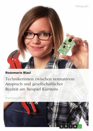 Technikerinnen zwischen normativem Anspruch und gesellschaftlicher Realität am Beispiel Kärntens