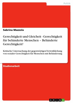 Gerechtigkeit und Gleicheit - Gerechtigkeit für behinderte Menschen - Behinderte Gerechtigkeit?