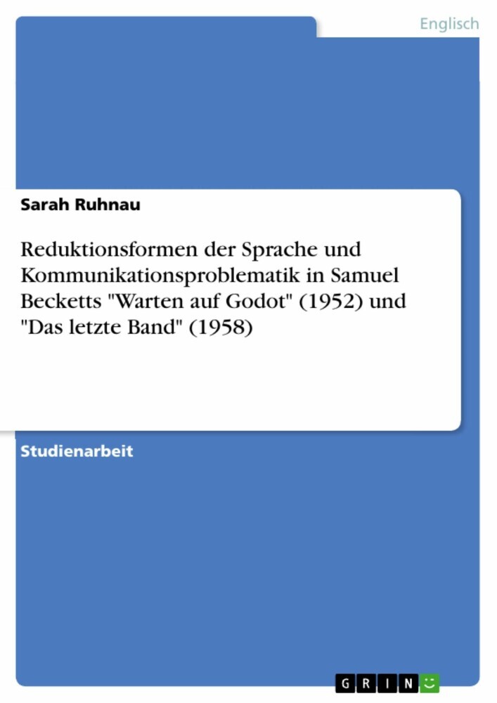 Reduktionsformen der Sprache und Kommunikationsproblematik in Samuel Becketts 'Warten auf Godot' (1952) und 'Das letzte Band' (1958) main product photo