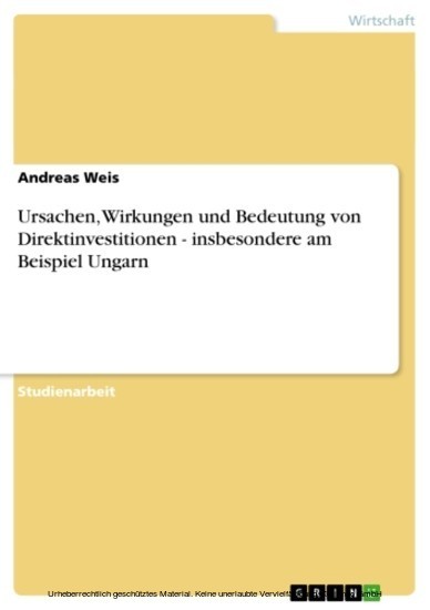 Ursachen, Wirkungen und Bedeutung von Direktinvestitionen - insbesondere am Beispiel Ungarn main product photo
