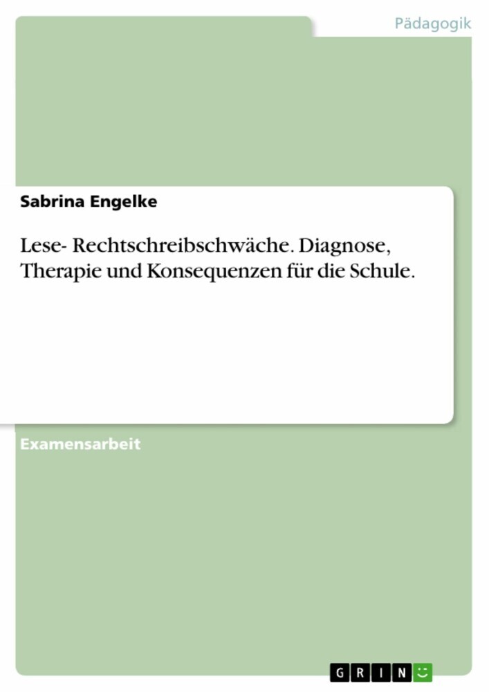 Lese- Rechtschreibschwäche. Diagnose, Therapie und Konsequenzen für die Schule. main product photo