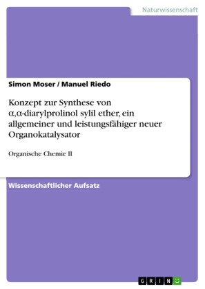 Konzept zur Synthese von ?,?-diarylprolinol sylil ether, ein allgemeiner und leistungsfähiger neuer Organokatalysator