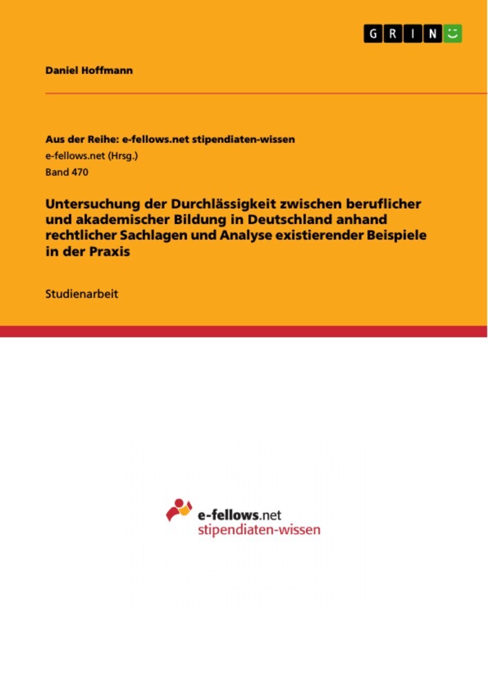 Untersuchung der Durchlässigkeit zwischen beruflicher und akademischer Bildung in Deutschland anhand rechtlicher Sachlagen und Analyse existierender Beispiele in der Praxis main product photo