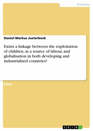 Exists a linkage between the exploitation of children, as a source of labour, and globalisation in both developing and industrialised countries?