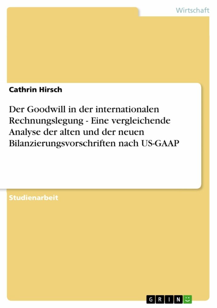 Der Goodwill in der internationalen Rechnungslegung - Eine vergleichende Analyse der alten und der neuen Bilanzierungsvorschriften nach US-GAAP main product photo