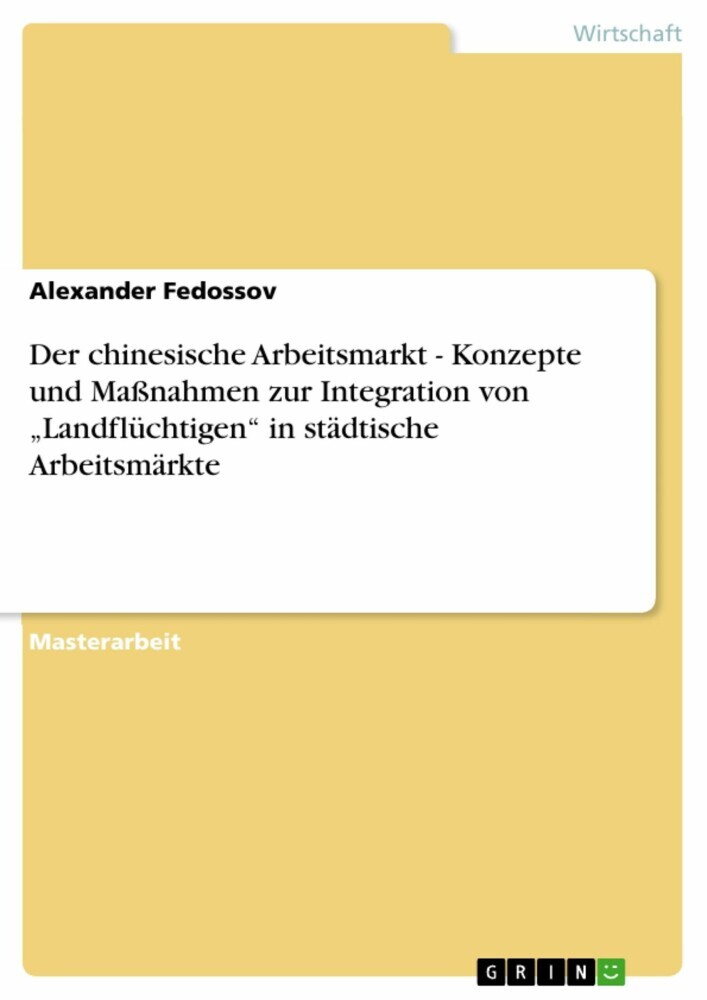 Der chinesische Arbeitsmarkt - Konzepte und Maßnahmen zur Integration von 'Landflüchtigen' in städtische Arbeitsmärkte main product photo