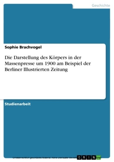 Die Darstellung des Körpers in der Massenpresse um 1900 am Beispiel der Berliner Illustrierten Zeitung main product photo