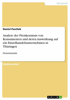 Analyse der Preiskenntnis von Konsumenten und deren Auswirkung auf ein Einzelhandelsunternehmen in Thüringen