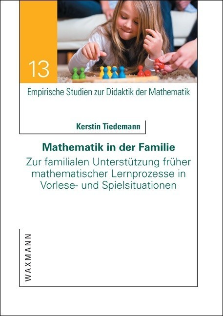 Mathematik in der Familie. Zur familialen Unterstützung früher mathematischer Lernprozesse in Vorlese- und Spielsituationen main product photo