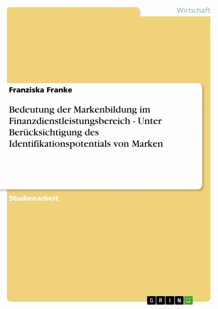 Bedeutung der Markenbildung im Finanzdienstleistungsbereich - Unter Berücksichtigung des Identifikationspotentials von Marken main product photo