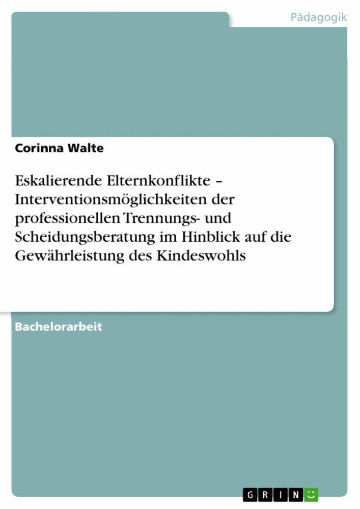 Eskalierende Elternkonflikte - Interventionsmöglichkeiten der professionellen Trennungs- und Scheidungsberatung im Hinblick auf die Gewährleistung des Kindeswohls main product photo