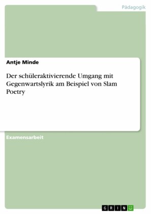 Der schüleraktivierende Umgang mit Gegenwartslyrik am Beispiel von Slam Poetry