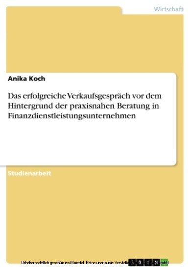 Das erfolgreiche Verkaufsgespräch vor dem Hintergrund der praxisnahen Beratung in Finanzdienstleistungsunternehmen main product photo