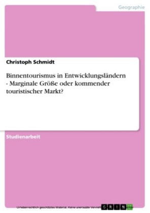 Binnentourismus in Entwicklungsländern - Marginale Größe oder kommender touristischer Markt?