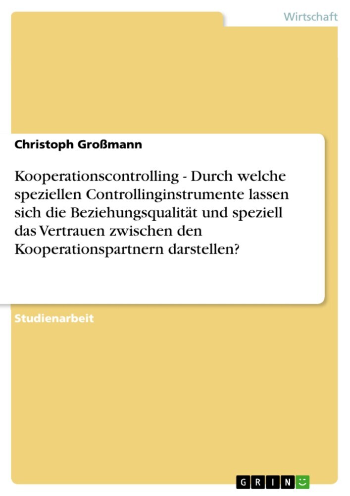 Kooperationscontrolling - Durch welche speziellen Controllinginstrumente lassen sich die Beziehungsqualität und speziell das Vertrauen zwischen den Kooperationspartnern darstellen? main product photo