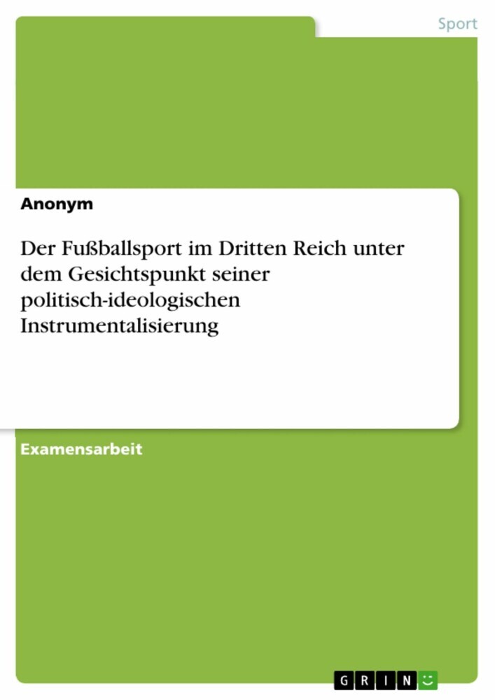 Der Fußballsport im Dritten Reich unter dem Gesichtspunkt seiner politisch-ideologischen Instrumentalisierung main product photo