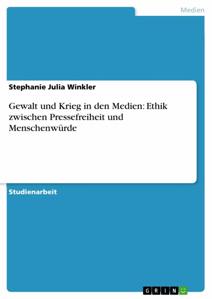 Gewalt und Krieg in den Medien: Ethik zwischen Pressefreiheit und Menschenwürde main product photo