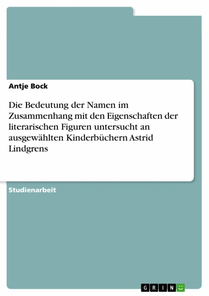 Die Bedeutung der Namen im Zusammenhang mit den Eigenschaften der literarischen Figuren untersucht an ausgewählten Kinderbüchern Astrid Lindgrens main product photo