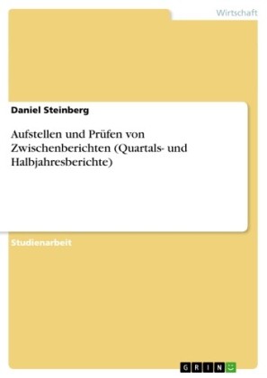 Aufstellen und Prüfen von Zwischenberichten (Quartals- und Halbjahresberichte)