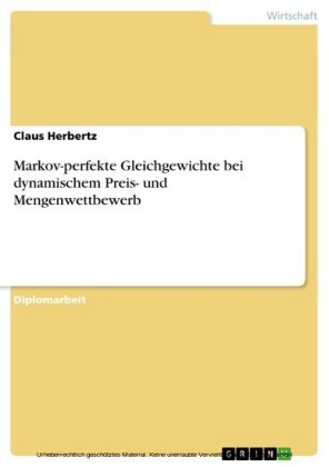 Markov-perfekte Gleichgewichte bei dynamischem Preis- und Mengenwettbewerb