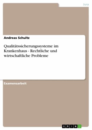 Qualitätssicherungssysteme im Krankenhaus - Rechtliche und wirtschaftliche Probleme
