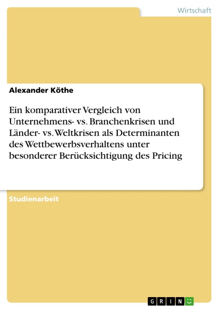 Ein komparativer Vergleich von Unternehmens- vs. Branchenkrisen und Länder- vs. Weltkrisen als Determinanten des Wettbewerbsverhaltens unter besonderer Berücksichtigung des Pricing main product photo