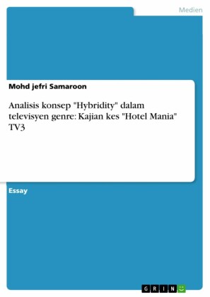 Analisis konsep 'Hybridity'  dalam televisyen genre: Kajian kes 'Hotel Mania' TV3
