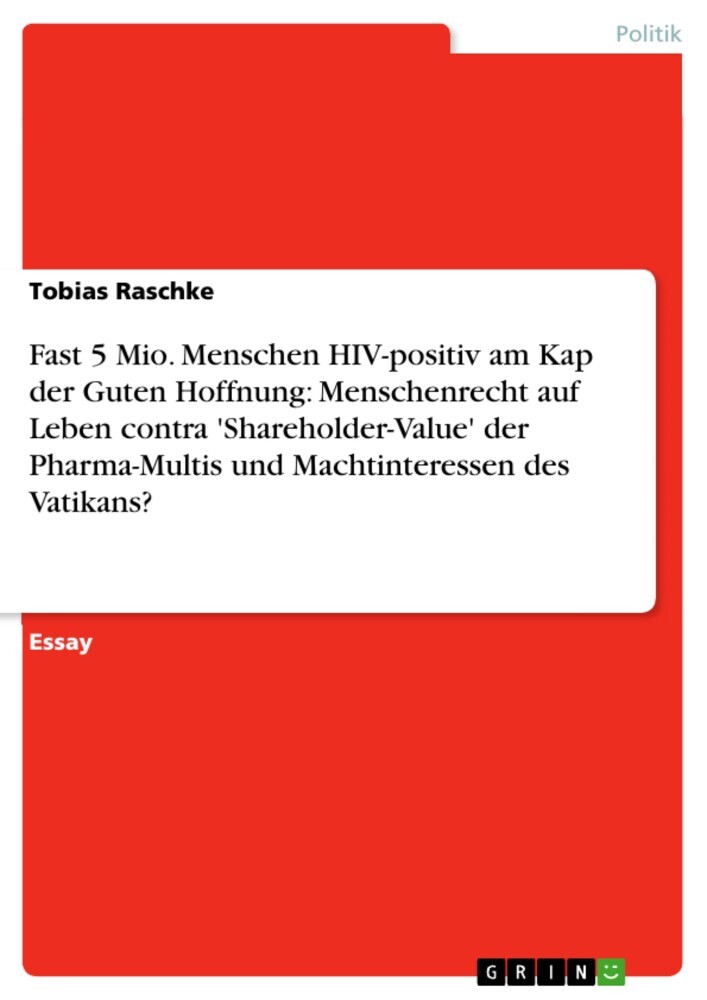 Fast 5 Mio. Menschen HIV-positiv am Kap der Guten Hoffnung: Menschenrecht auf Leben contra 'Shareholder-Value' der Pharma-Multis und Machtinteressen des Vatikans? main product photo
