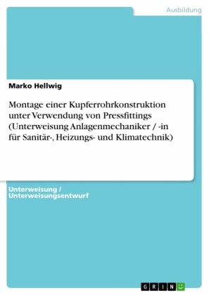 Montage einer Kupferrohrkonstruktion unter Verwendung von Pressfittings (Unterweisung Anlagenmechaniker / -in für Sanitär-, Heizungs- und Klimatechnik)