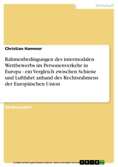 Rahmenbedingungen des intermodalen Wettbewerbs im Personenverkehr in Europa - ein Vergleich zwischen Schiene und Luftfahrt anhand des Rechtsrahmens der Europäischen Union main product photo