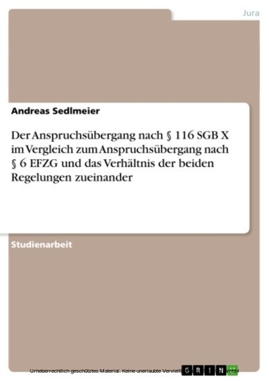 Der Anspruchsübergang nach § 116 SGB X im Vergleich zum Anspruchsübergang nach § 6 EFZG und das Verhältnis der beiden Regelungen zueinander main product photo