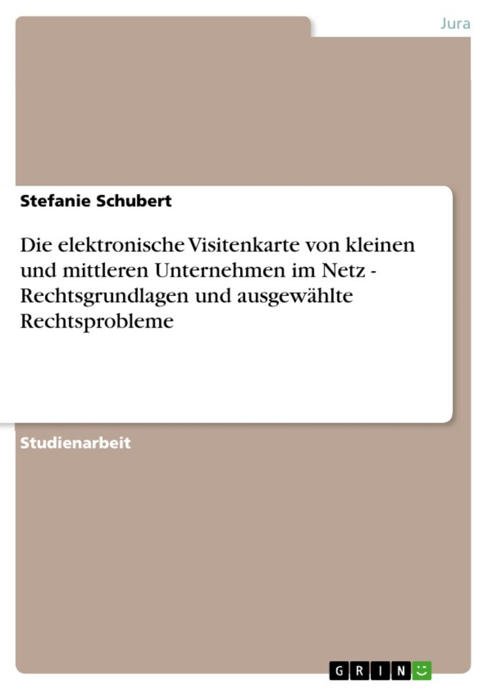 Die elektronische Visitenkarte von kleinen und mittleren Unternehmen im Netz - Rechtsgrundlagen und ausgewählte Rechtsprobleme main product photo